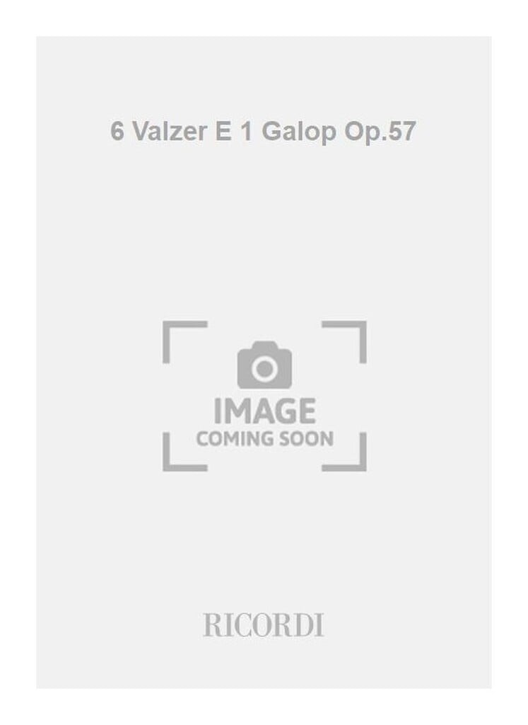 6 Valzer E 1 Galop Op.57